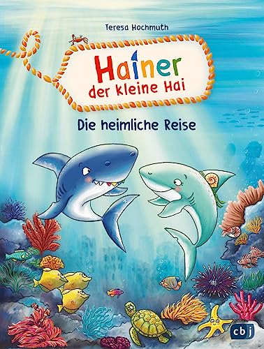 Hainer der kleine Hai - Die heimliche Reise: Start der neuen Reihe für geübte Leseranfängerinnen und Leseanfänger (Die Hainer-der-kleine-Hai-Reihe, Band 1) von cbj
